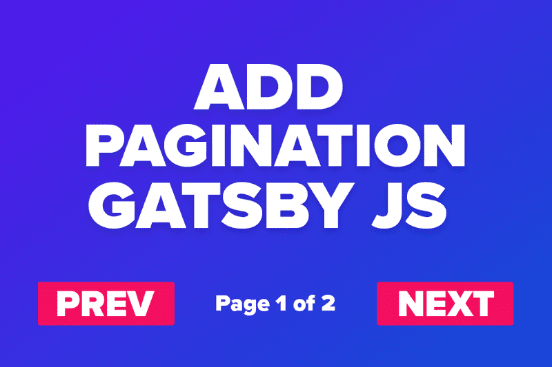 Picture of Text saying Add Gatsby Pagination with prev and next buttons